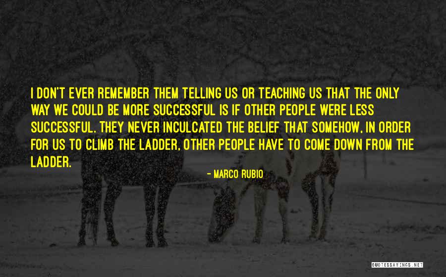 Ladder Climb Quotes By Marco Rubio Ladder Climb Quotes By Marco Rubio