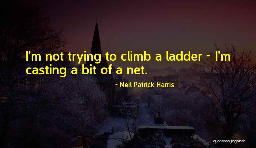 Ladder Climb Quotes By Neil Patrick Harris Ladder Climb Quotes By Neil Patrick Harris