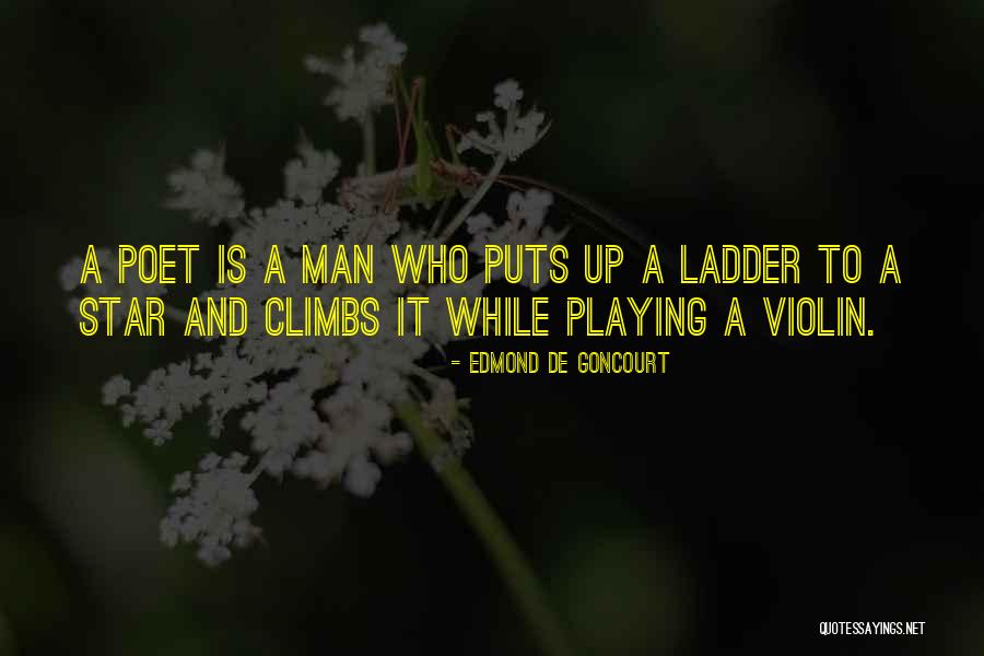 Ladder Quotes By Edmond De Goncourt