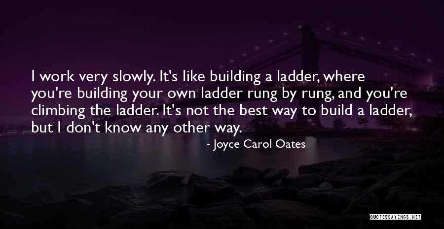 Ladder Quotes By Joyce Carol Oates