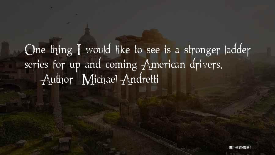 Ladder Quotes By Michael Andretti