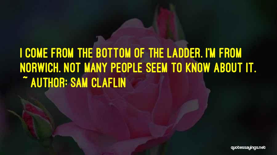 Ladder Quotes By Sam Claflin