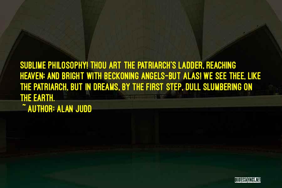 Ladder To Heaven Quotes By Alan Judd