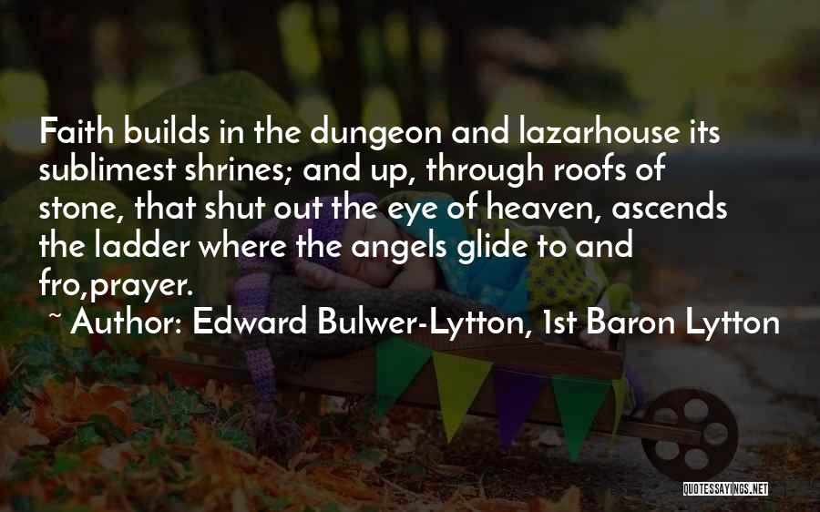 Ladder To Heaven Quotes By Edward Bulwer-Lytton, 1st Baron Lytton