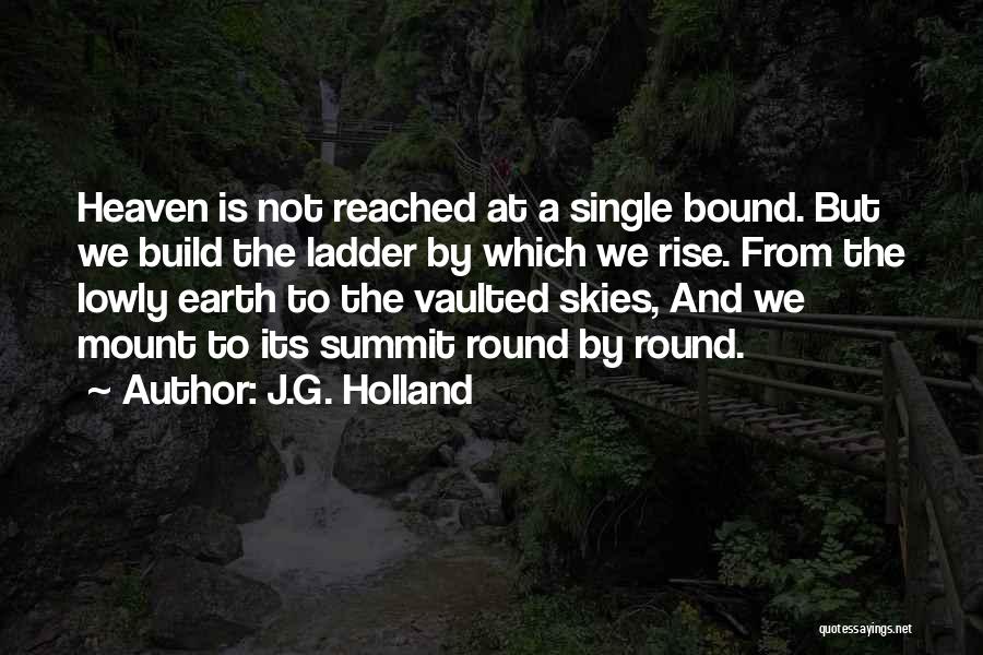 Ladder To Heaven Quotes By J.G. Holland