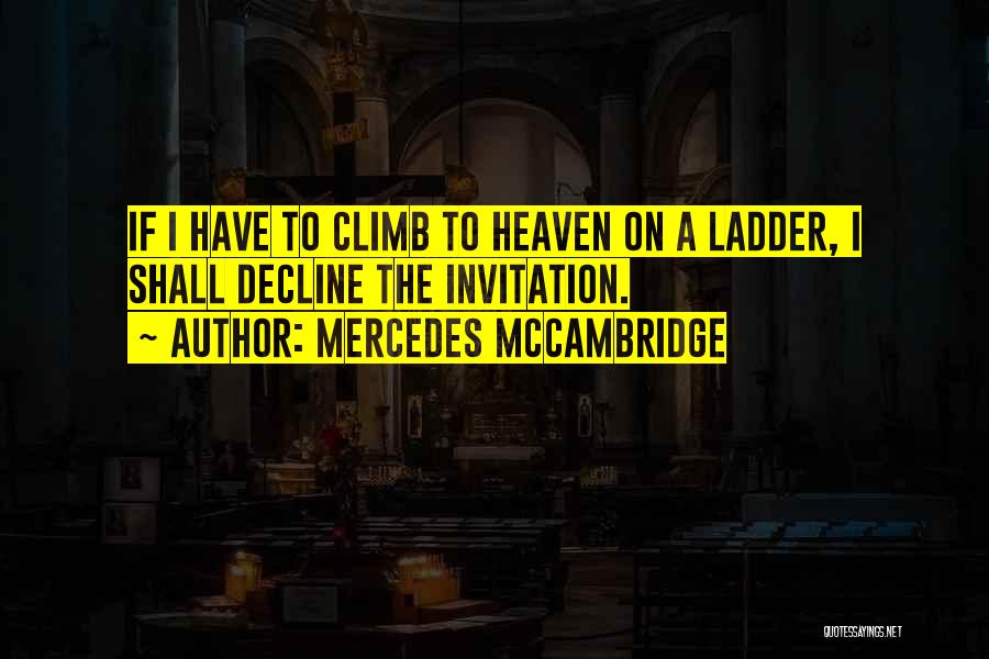 Ladder To Heaven Quotes By Mercedes McCambridge