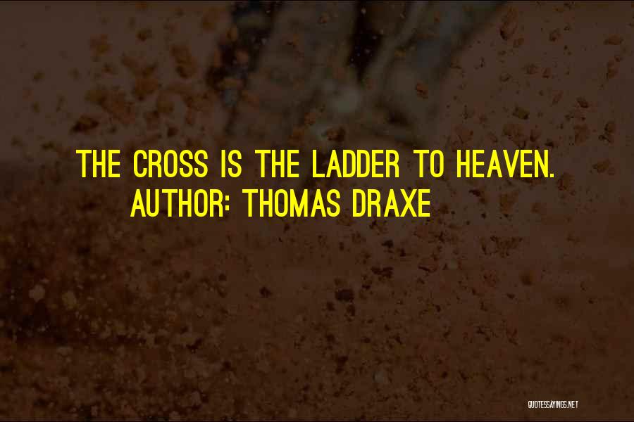 Ladder To Heaven Quotes By Thomas Draxe