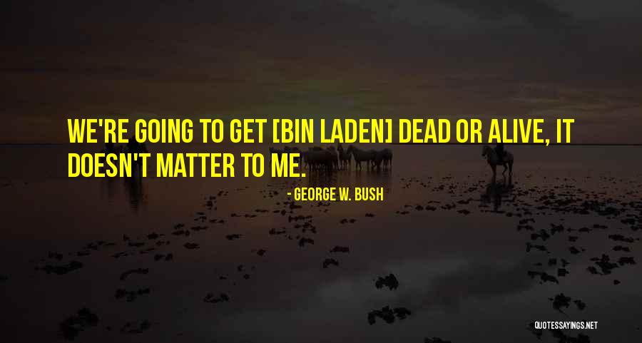 Laden Quotes By George W. Bush