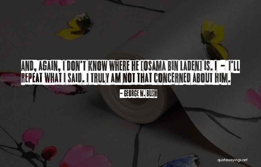 Laden Quotes By George W. Bush Laden Quotes By George W. Bush