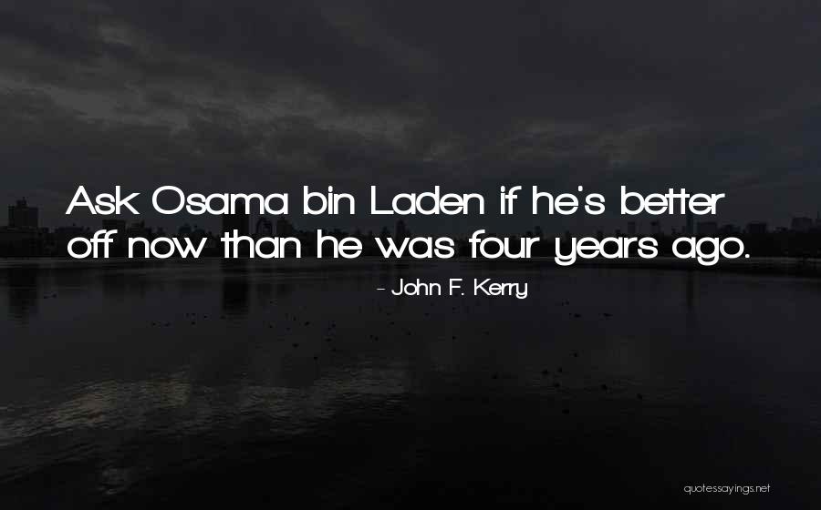 Laden Quotes By John F. Kerry Laden Quotes By John F. Kerry