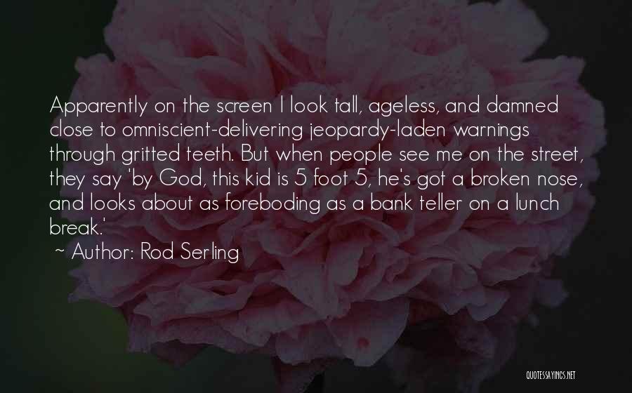Laden Quotes By Rod Serling