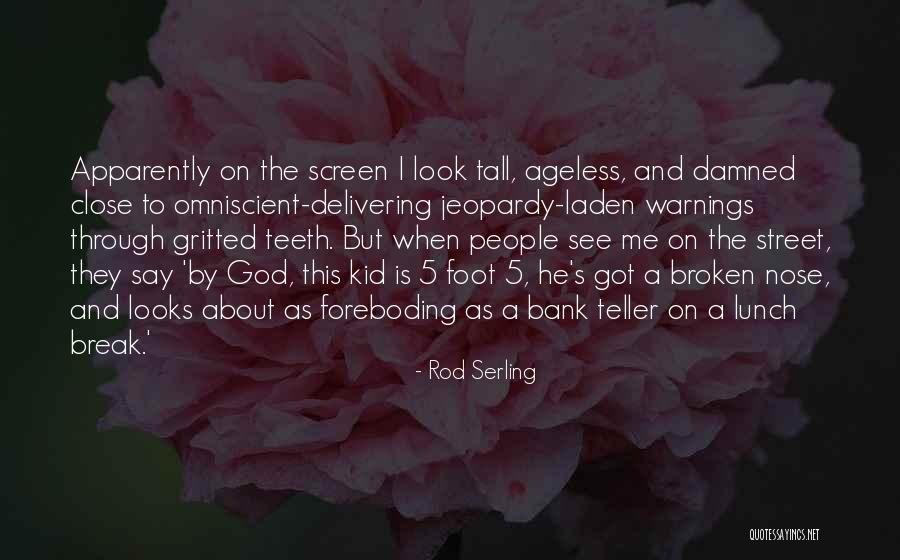 Laden Quotes By Rod Serling