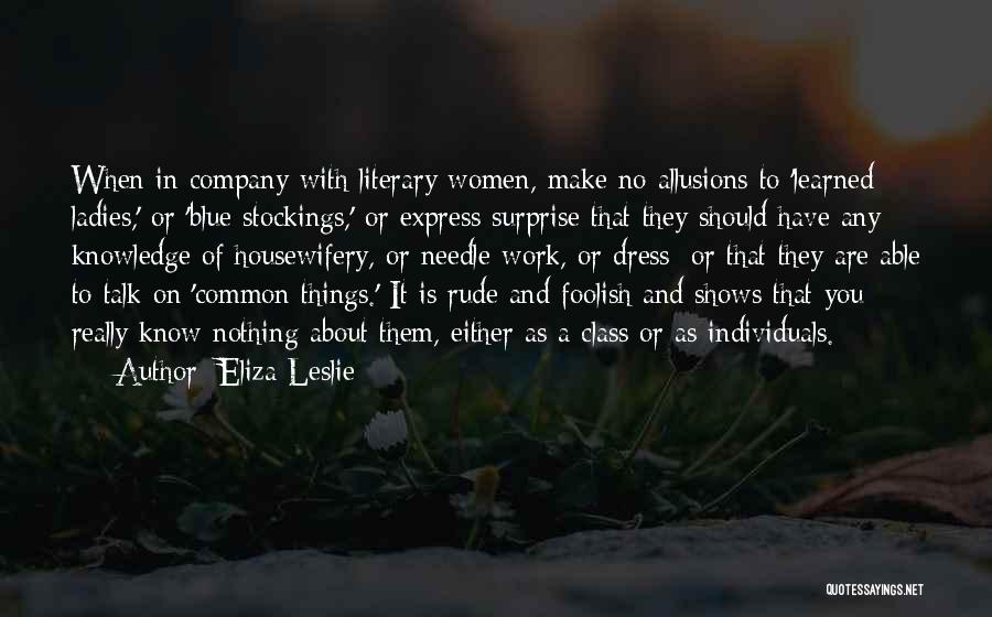 Ladies And Class Quotes By Eliza Leslie