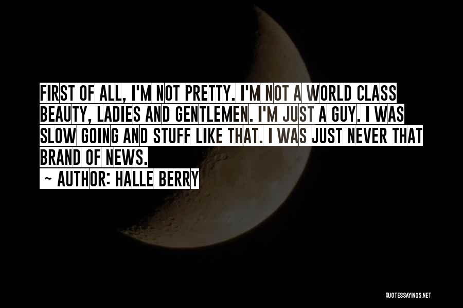 Ladies And Class Quotes By Halle Berry