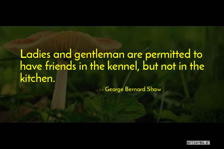 Ladies And Gentleman Quotes By George Bernard Shaw