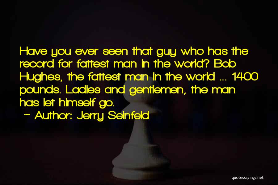 Ladies And Gentleman Quotes By Jerry Seinfeld