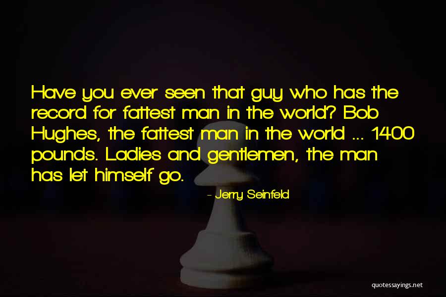 Ladies And Gentleman Quotes By Jerry Seinfeld