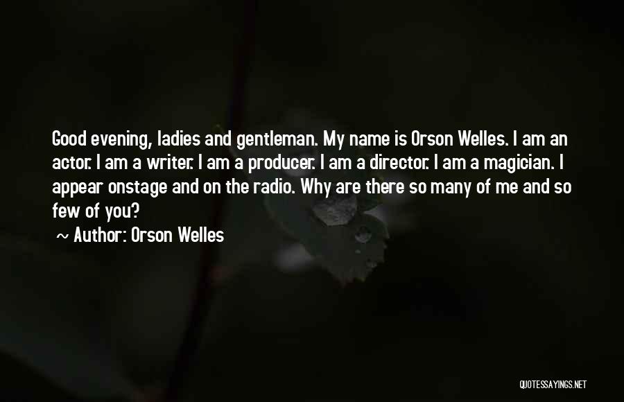 Ladies And Gentleman Quotes By Orson Welles
