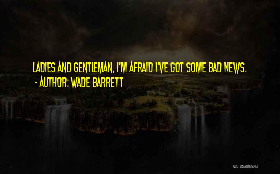 Ladies And Gentleman Quotes By Wade Barrett