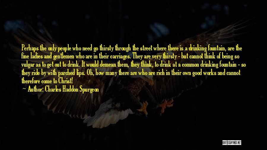 Ladies And Gentlemen Quotes By Charles Haddon Spurgeon