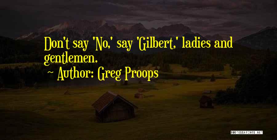 Ladies And Gentlemen Quotes By Greg Proops