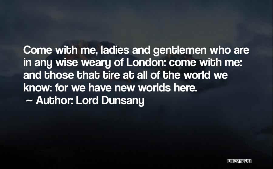 Ladies And Gentlemen Quotes By Lord Dunsany