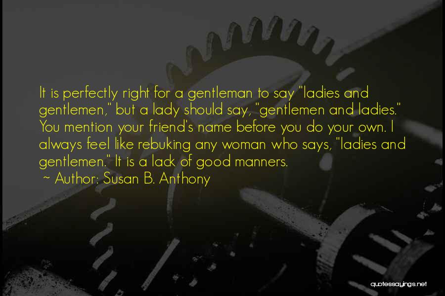 Ladies And Gentlemen Quotes By Susan B. Anthony