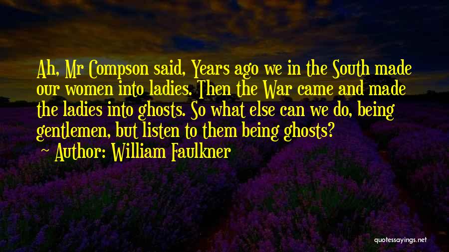 Ladies And Gentlemen Quotes By William Faulkner