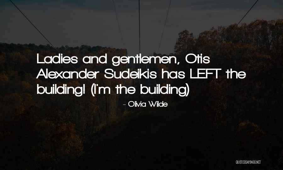 Ladies And Gentlemen We Him Quotes By Olivia Wilde Ladies And Gentlemen We Him Quotes By Olivia Wilde