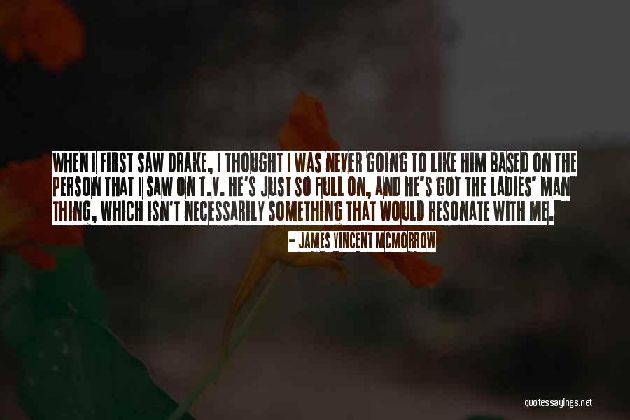 Ladies And Man Quotes By James Vincent McMorrow Ladies And Man Quotes By James Vincent McMorrow