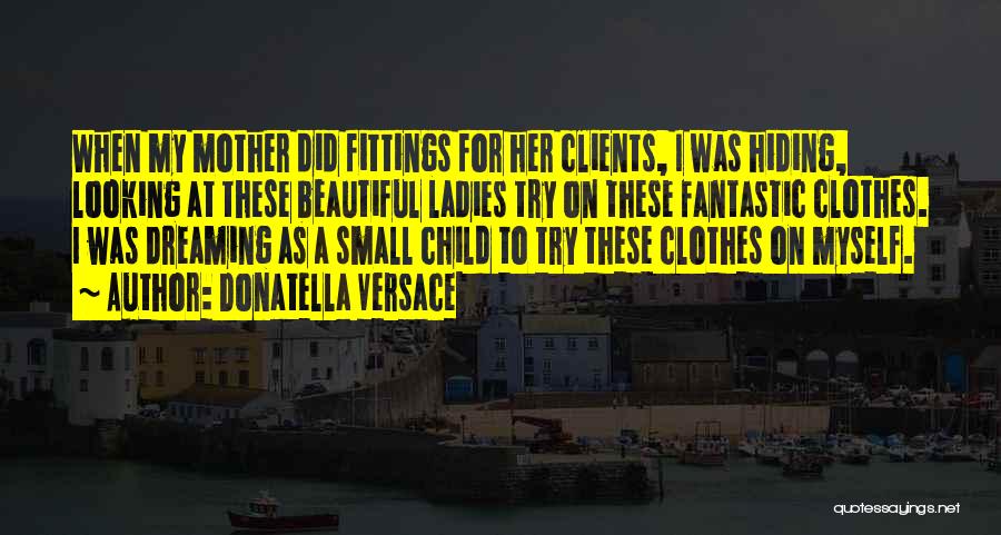 Ladies Clothes Quotes By Donatella Versace