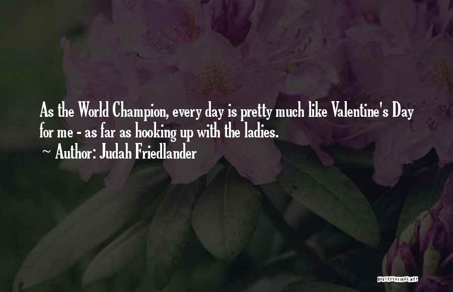 Ladies Day Out Quotes By Judah Friedlander