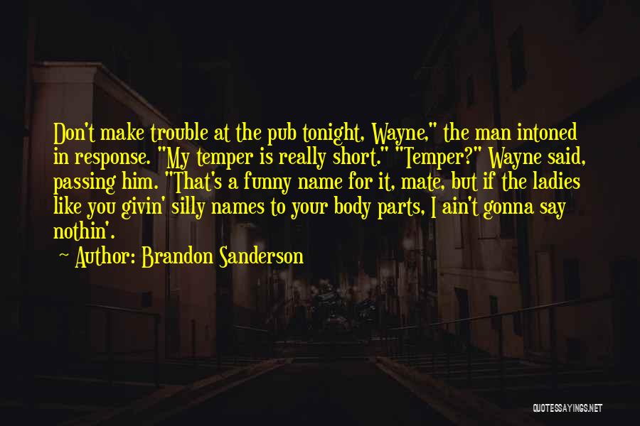 Ladies If Your Man Quotes By Brandon Sanderson