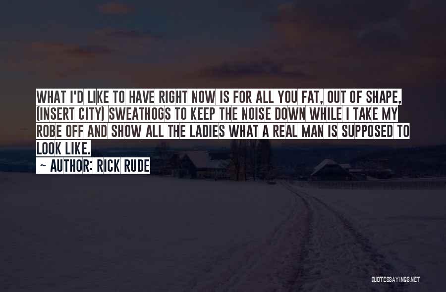 Ladies If Your Man Quotes By Rick Rude