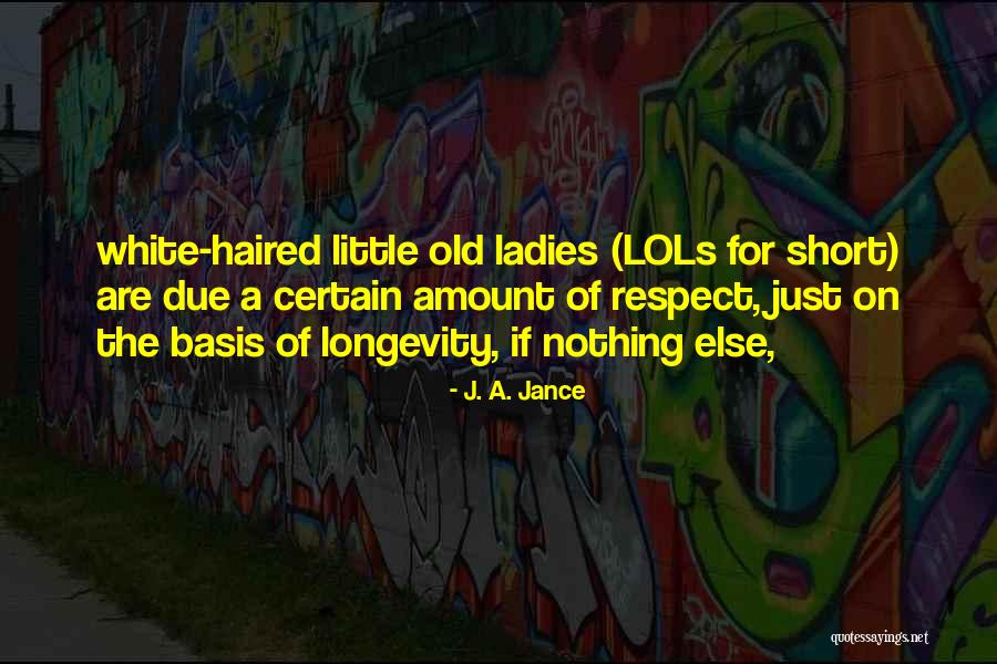 Ladies Respect Quotes By J. A. Jance