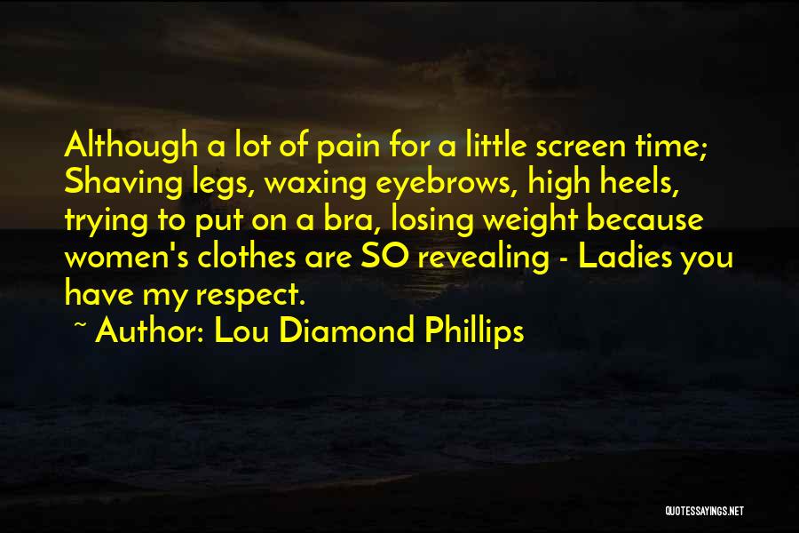 Ladies Respect Yourself Quotes By Lou Diamond Phillips