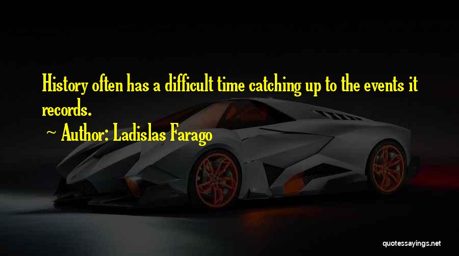 Ladislas Farago Quotes 428070