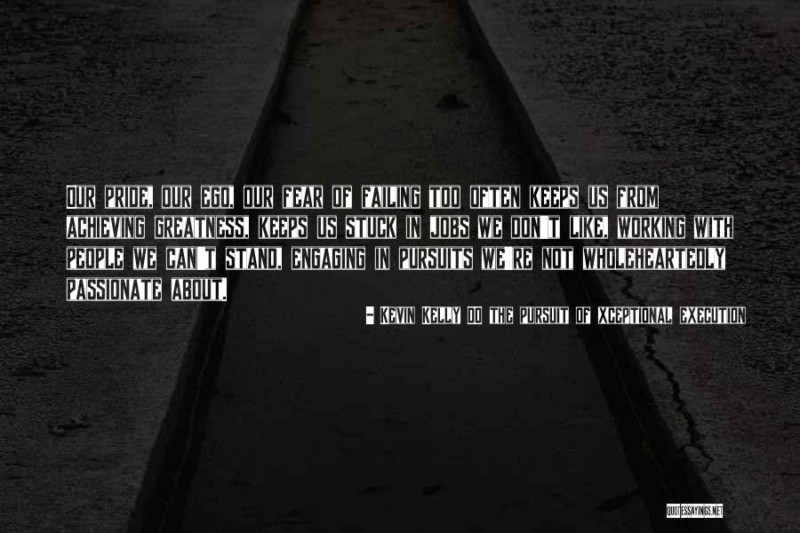 Ladmire Quotes By Kevin Kelly DO The Pursuit Of Xceptional Execution Ladmire Quotes By Kevin Kelly DO The Pursuit Of Xceptional Execution