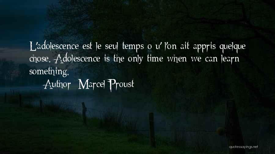 L'adolescence Quotes By Marcel Proust