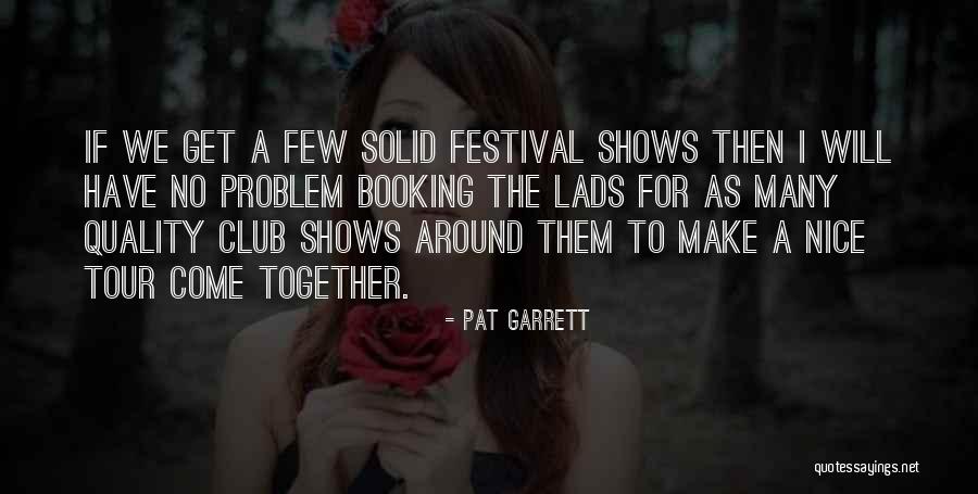 Lads On Tour Quotes By Pat Garrett Lads On Tour Quotes By Pat Garrett