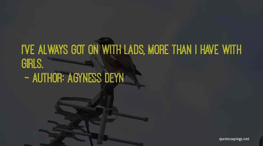 Lads Quotes By Agyness Deyn