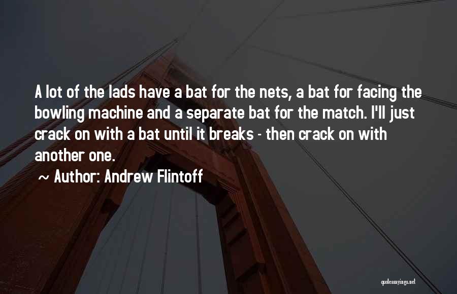 Lads Quotes By Andrew Flintoff