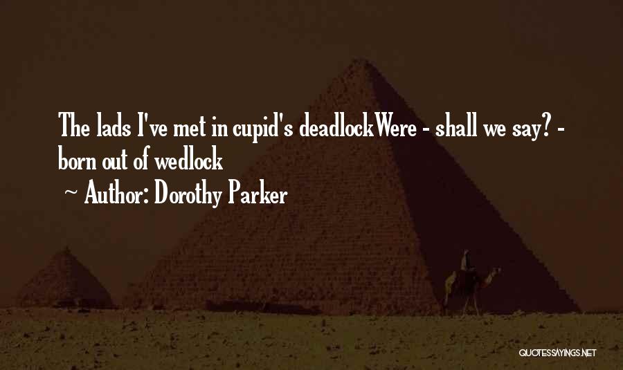 Lads Quotes By Dorothy Parker