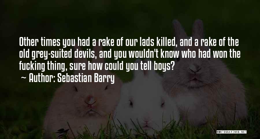 Lads Quotes By Sebastian Barry