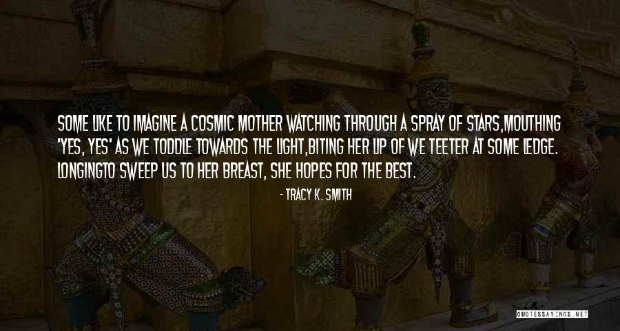 Lady Ashley Brett Quotes By Tracy K. Smith Lady Ashley Brett Quotes By Tracy K. Smith