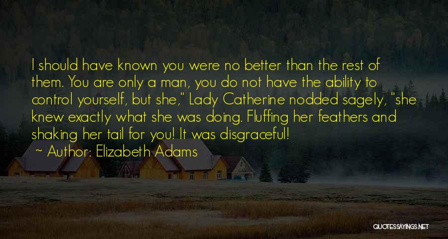 Lady Catherine Quotes By Elizabeth Adams