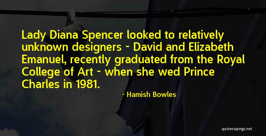 Lady Diana Best Quotes By Hamish Bowles Lady Diana Best Quotes By Hamish Bowles