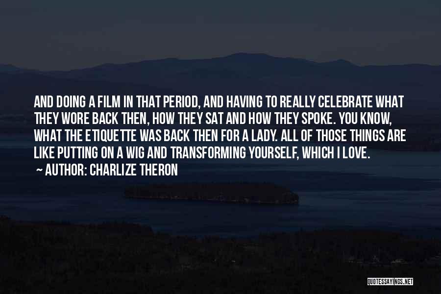 Lady Etiquette Quotes By Charlize Theron