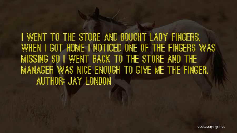 Lady Finger Quotes By Jay London