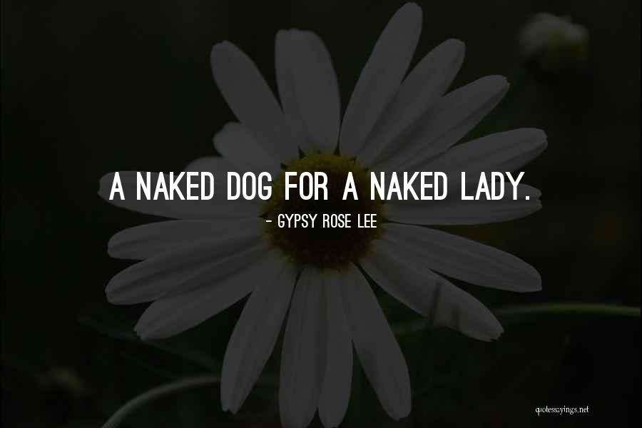 Lady For Quotes By Gypsy Rose Lee Lady For Quotes By Gypsy Rose Lee